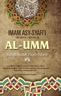 Imam Asy-Syafi'i (150-204 H/ 767-821 M) Al-Umm Kitab Induk Fiqh Islam : Jilid 5