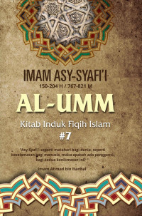 Imam Asy-Syafi'i (150-204 H/ 767-821 M) Al-Umm Kitab Induk Fiqh Islam : Jilid 7