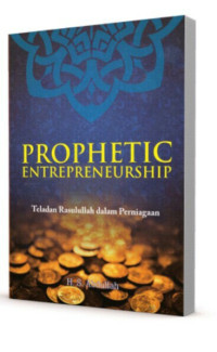 Prophetic Enterpreneurship : Teladan Rasulullah dalam Perniagaan