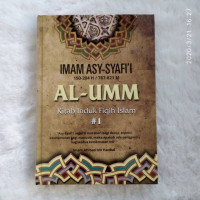 Imam Asy-Syafi'i (150-204 H/ 767-821 M)  Al-Umm Kitab Induk Fiqh Islam : Jilid 1