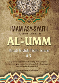 Imam Asy-Syafi'i (150-204 H/ 767-821 M) Al-Umm Kitab Induk Fiqh Islam : Jilid 3