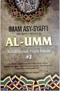 Imam Asy-Syafi'i (150-204 H/ 767-821 M) Al-Umm Kitab Induk Fiqh Islam : Jilid 2